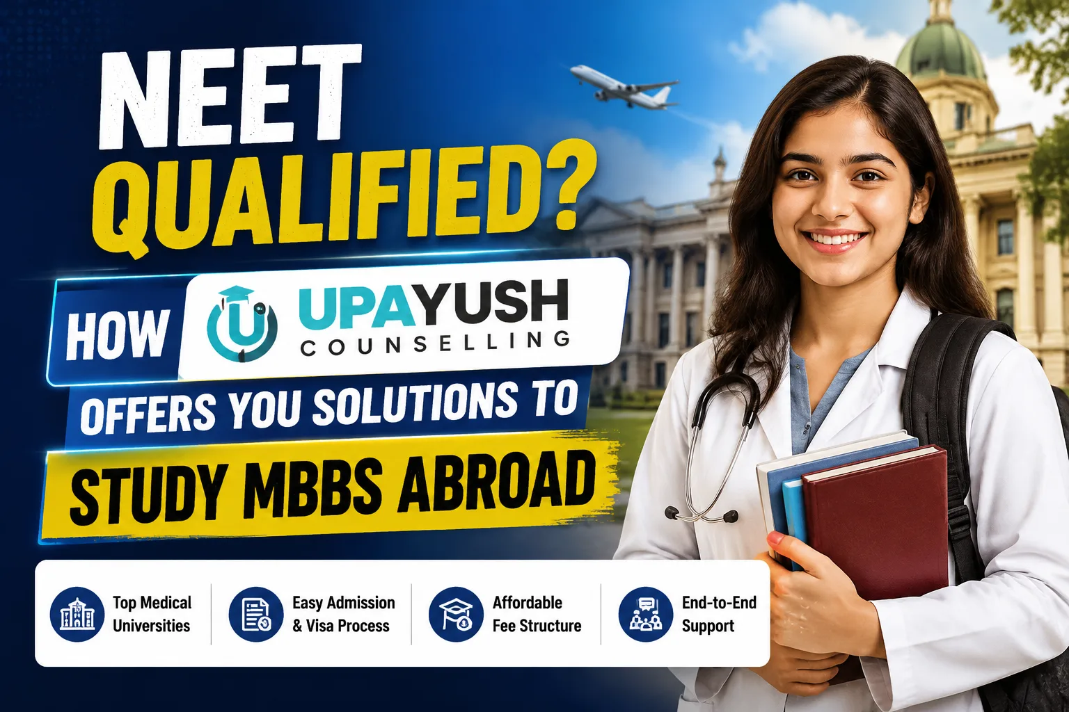 NEET Qualified? How Upayush Counselling Offers You Solutions to Study MBBS Abroad